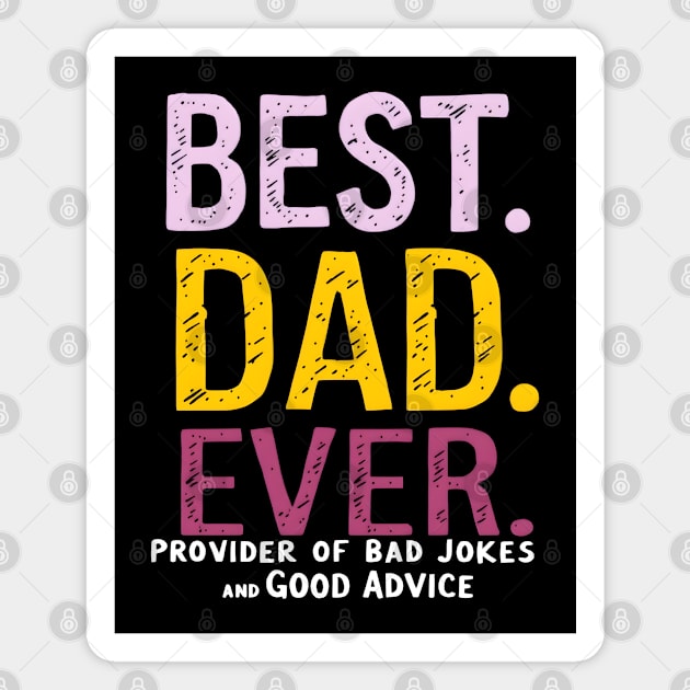 Best Dad Ever - Provider of Bad Jokes and Good Advice Magnet by MakerMind8.2
